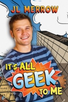 It's All Geek to Me - J.L. Merrow