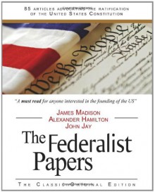 The Federalist Papers - Alexander Hamilton, James Madison, John Jay