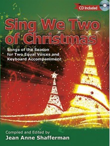 Sing We Two of Christmas: Carols of the Season for Two Equal Voices and Keyboard Accompaniment - Jean Anne Shafferman