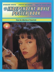 The Independent Movie Poster Book - Spencer Drate, Dave Kehr, Judith Salavetz