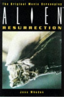 Alien - Resurrection Script Book (The Original Screenplay) - Joss Whedon