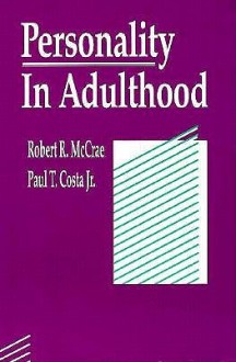 Personality in Adulthood - Robert R. McCrae, Paul T. Costa, Jr. Paul T., Paul T. Costa Jr.