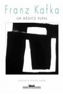 Um Médico Rural - Franz Kafka, Modesto Carone