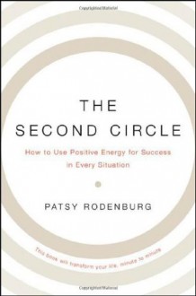 The Second Circle: How to Use Positive Energy for Success in Every Situation - Patsy Rodenburg