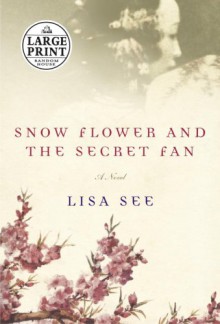 Snow Flower And The Secret Fan - Lisa See