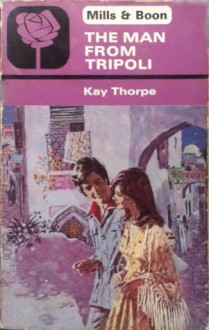 The Man From Tripoli - Kay Thorpe