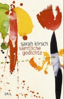 Sämtliche Gedichte - Sarah Kirsch