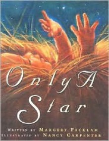 Only a Star - Margery Facklam, Nancy Carpenter