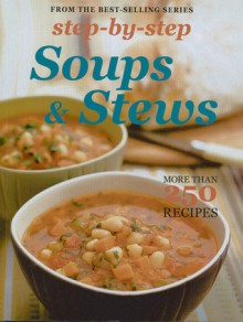 Step by Step Soups & Stews: More than 250 Recipes - Murdoch Books