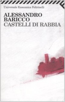 Castelli di rabbia - Alessandro Baricco