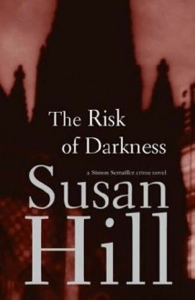 The Risk of Darkness - Susan Hill