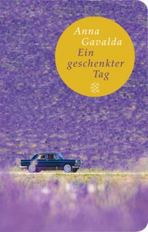 Ein geschenkter Tag - Anna Gavalda, Ina Kronenberger