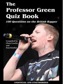 The Professor Green Quiz Book - Chris Cowlin, Kim Kimber