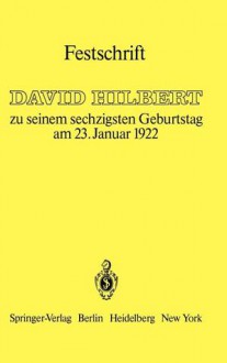 Festschrift David Hilbert Zu Seinem 60. Geburtstag Am 23. Januar 1922 - David Hilbert, Otto Blumenthal