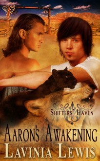 Aaron's Awakening (Shifter's Haven) - Lavinia Lewis