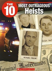 The 10 Most Outrageous Heists - Jack Booth