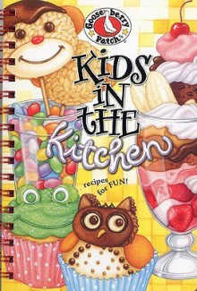 Kids in the Kitchen: Recipes for Fun - Gooseberry Patch