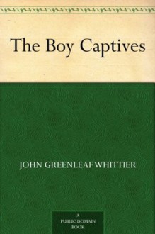 The Boy Captives - John Greenleaf Whittier