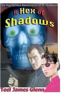 A Hex of Shadows - Teel James Glenn