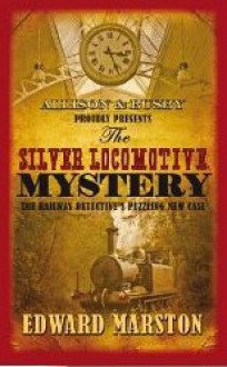 The Silver Locomotive Mystery - Edward Marston