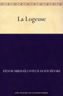 La Logeuse (French Edition) - Fédor Mikhaïlovitch Dostoïevski