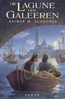 Die Lagune Der Galeeren - Rainer M. Schröder, Ashley Carrington