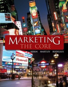 Marketing: The Core - Roger Kerin, Steven Hartley, William Rudelius, Erin Steffes