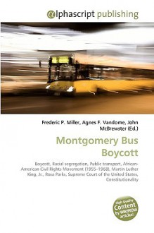 Montgomery Bus Boycott - Agnes F. Vandome, John McBrewster, Sam B Miller II