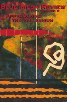 Blue Mesa Review Number Eight: Approaching The Millennium - Rudolfo Anaya