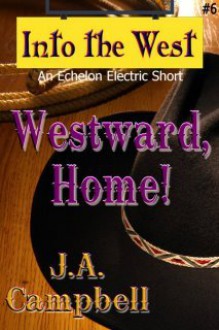 Westward, Home! - J.A. Campbell