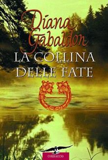 La collina delle fate: Outlander: La saga di Jamie e Claire vol. 5 (Grandi Romanzi Corbaccio) - Diana Gabaldon, Valerio Galassi