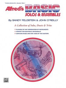 Alfred's Basic Solos and Ensembles, Bk 1: Trombone, Baritone B.C., Bassoon - Sandy Feldstein, John O'Reilly