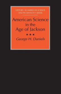 American Science in the Age of Jackson - George Daniels