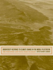 Biodiversity Response to Climate Change in the Middle Pleistocene: The Porcupine Cave Fauna from Colorado - Anthony D. Barnosky