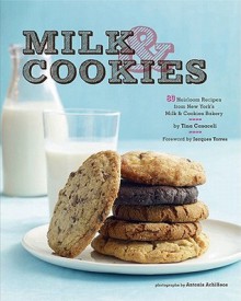 Milk & Cookies: 89 Heirloom Recipes from New York's Milk & Cookies Bakery - Tina-Marie Casaceli