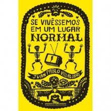 Se vivêssemos em um lugar normal - Juan Pablo Villalobos