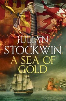 A Sea of Gold (Kydd Sea Adventures #21) - Julian Stockwin