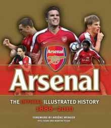 Official Illustrated History Of Arsenal 1886 2010 - Phil Soar, Martin Tyler