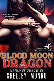 Blood Moon Dragon (Dragon Investigators #2) - Shelley Munro