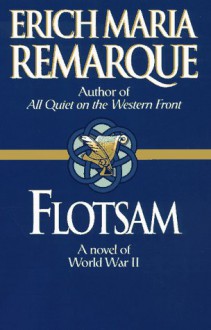 Flotsam: A Novel - Erich Maria Remarque