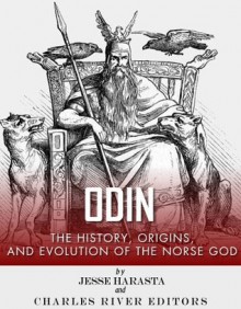 Odin The Origins History and Evolution of the Norse God - Jesse Harasta