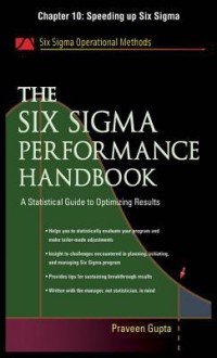 The Six SIGMA Performance Handbook, Chapter 10 - Speeding Up Six SIGMA - Praveen Gupta