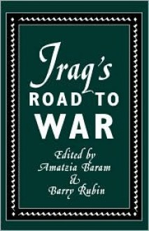 Iraq's Road to War - Amatzia Baram