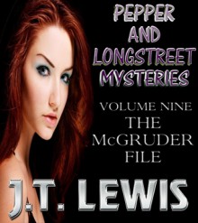 Pepper and Longstreet ~The McGruder Files (Vol. 9) - J.T. Lewis