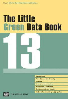 The Little Green Data Book 2013 - World Bank Publications