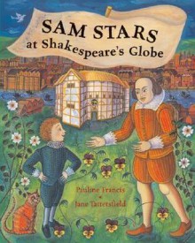 Sam Stars at Shakespeare's Globe - Pauline Francis, Jane Tattersfield