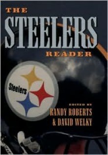 The Steelers Reader - Randy Roberts, Randy Roberts