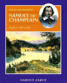 Samuel de Champlain: Explorer of Canada - Harold Faber