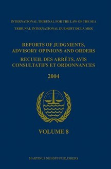 Reports of Judgments, Advisory Opinions and Orders/Recueil Des Arrets, Avis Consultatifs Et Ordonnances, Volume 8 - International Tribunal for the Law of th