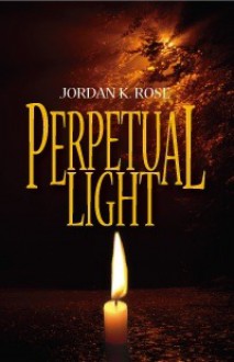 Perpetual Light - Jordan K. Rose